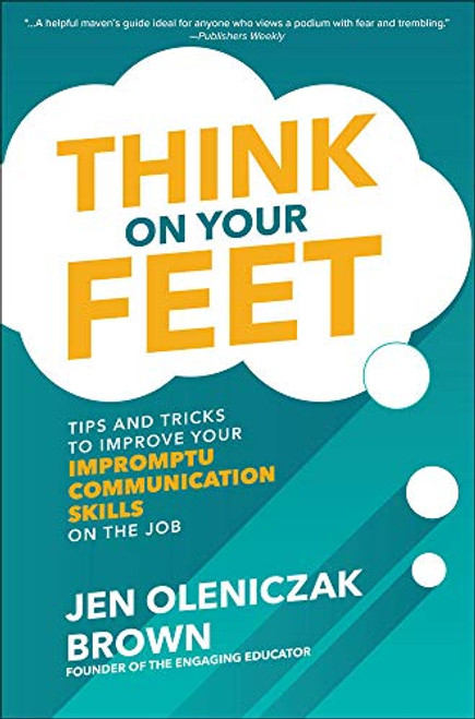 Think on Your Feet: Tips and Tricks to Improve Your Impromptu