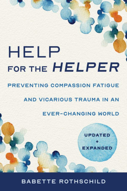 Help for the Helper: Preventing Compassion Fatigue and Vicarious