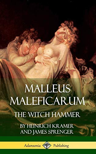 Malleus Maleficarum: The Witch Hammer
