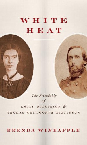 White Heat: The Friendship of Emily Dickinson and Thomas Wentworth