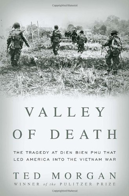 Valley of Death: The Tragedy at Dien Bien Phu That Led America into