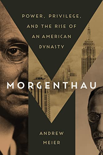 Morgenthau: Power Privilege and the Rise of an American Dynasty