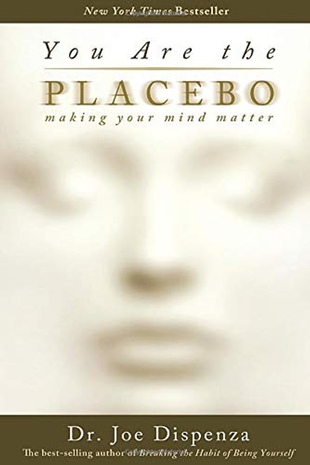 You Are the Placebo: Making Your Mind Matter