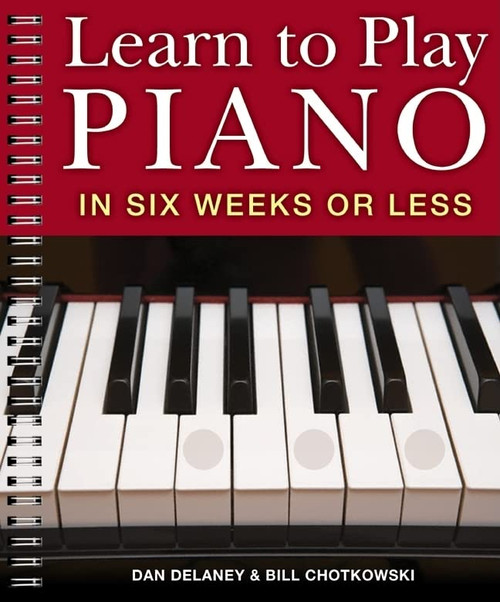 Learn to Play Piano in Six Weeks or Less (Volume 1)