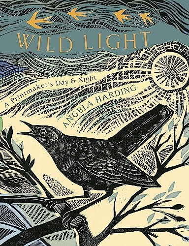 Wild Light: A printmaker's day a printmaker's night