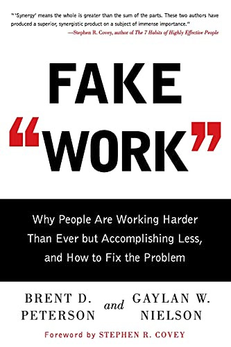 Fake Work: Why People Are Working Harder than Ever but Accomplishing