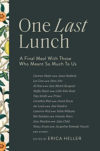 One Last Lunch: A Final Meal with Those Who Meant So Much to Us