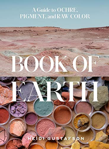 Book of Earth: A Guide to Ochre Pigment and Raw Color