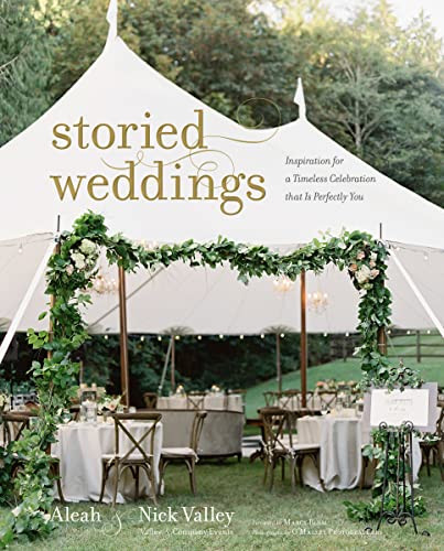 Storied Weddings: Inspiration for a Timeless Celebration That Is