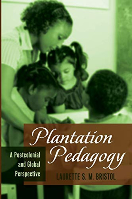 Plantation Pedagogy: A Postcolonial and Global Perspective