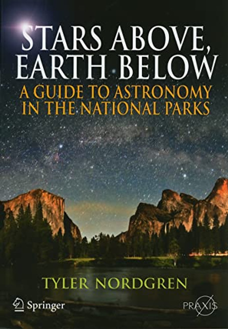 Stars Above Earth Below: A Guide to Astronomy in the National Parks