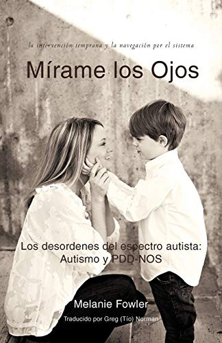 M?írame Los Ojos: Los Desordenes Del Espectro Autista: Autismo y