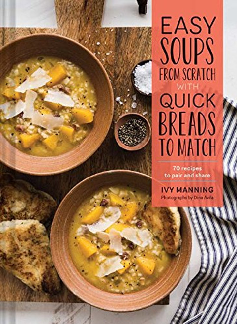 Easy Soups from Scratch with Quick Breads to Match