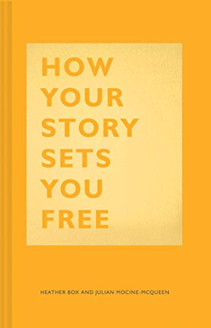 How Your Story Sets You Free - Business and Communication Books