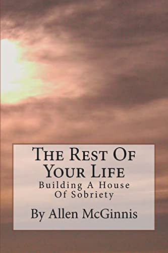 Rest Of Your Life: Building A House Of Sobriety