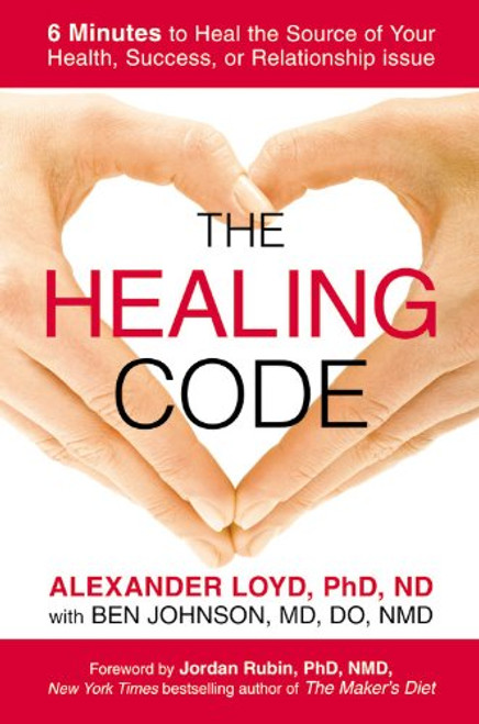 Healing Code: 6 Minutes to Heal the Source of Your Health