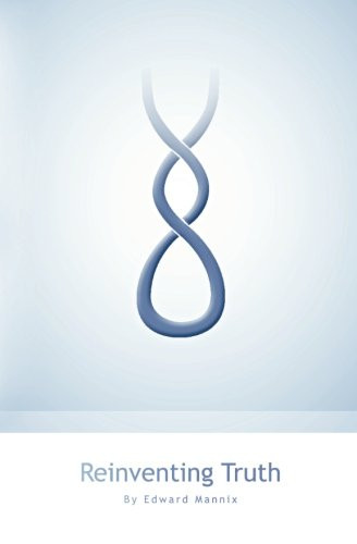 Reinventing Truth: A New Map of the Spiritual Path and Reality As It