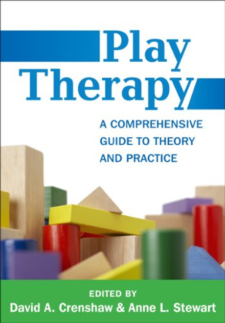 Play Therapy: A Comprehensive Guide to Theory and Practice
