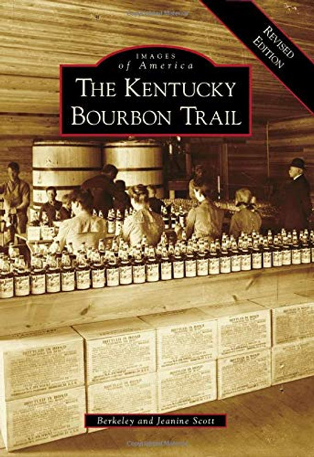 Kentucky Bourbon Trail The: A (Images of America)