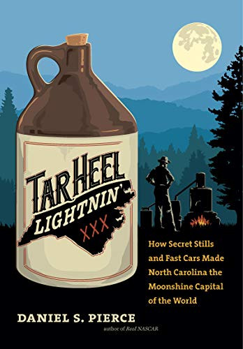 Tar Heel Lightnin': How Secret Stills and Fast Cars Made North