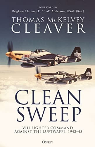 Clean Sweep: VIII Fighter Command against the Luftwaffe 1942-45