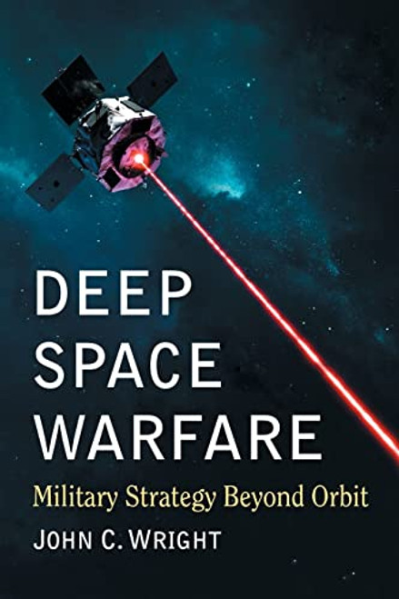 Deep Space Warfare: Military Strategy Beyond Orbit