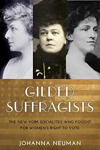 Gilded Suffragists: The New York Socialites who Fought for Women's