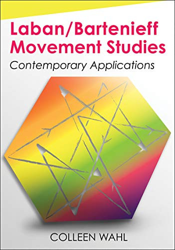 Laban/Bartenieff Movement Studies: Contemporary Applications