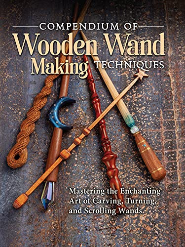 Compendium of Wooden Wand Making Techniques
