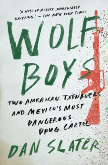 Wolf Boys: Two American Teenagers and Mexico's Most Dangerous Drug