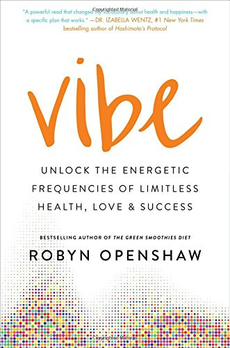 Vibe: Unlock the Energetic Frequencies of Limitless Health Love