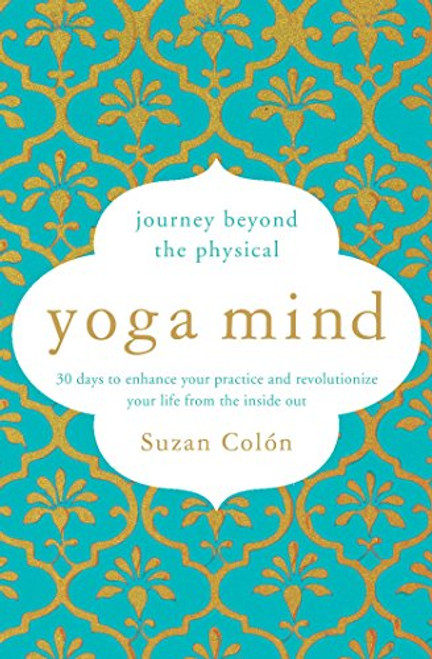 Yoga Mind: Journey Beyond the Physical 30 Days to Enhance your