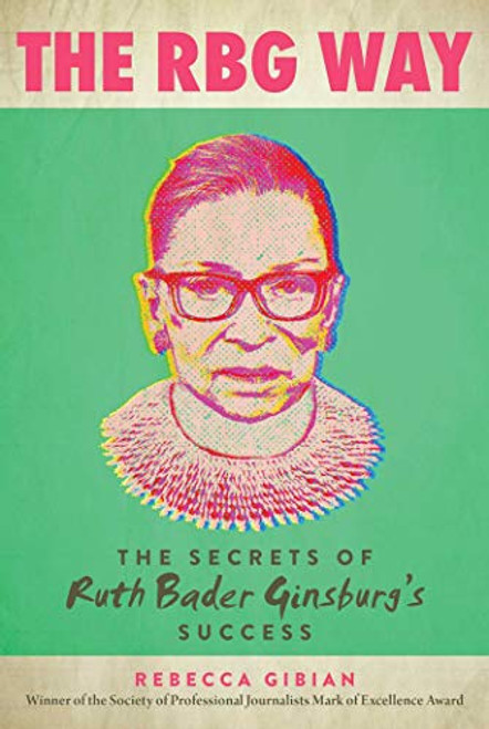 RBG Way: The Secrets of Ruth Bader Ginsburg's Success