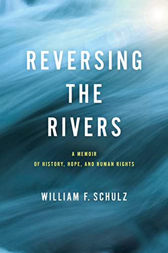 Reversing the Rivers: A Memoir of History Hope and Human Rights