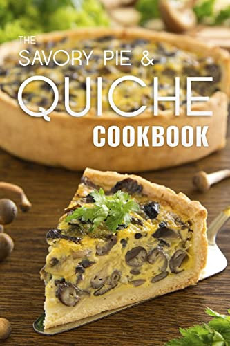 Savory Pie & Quiche Cookbook