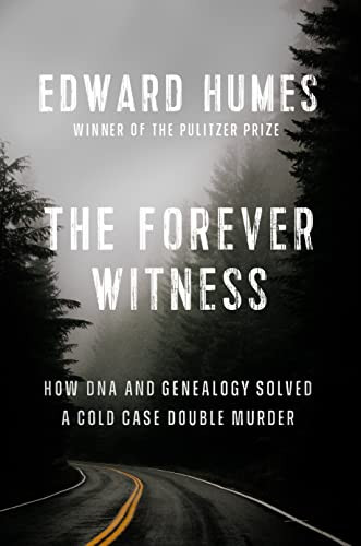 Forever Witness: How DNA and Genealogy Solved a Cold Case Double