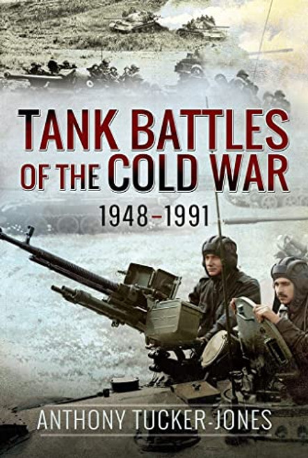 Tank Battles of the Cold War 1948-1991
