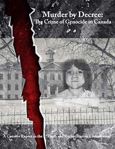 Murder by Decree: The Crime of Genocide in Canada: A Counter Report