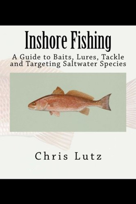Inshore Fishing: A Guide to Baits Lures Tackle and Targeting
