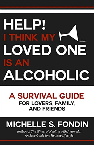 Help! I Think My Loved One Is an Alcoholic