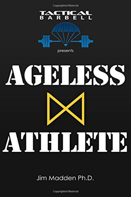 Tactical Barbell Presents: Ageless Athlete