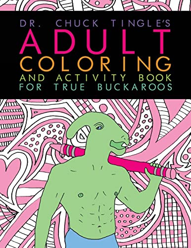 Dr. Chuck Tingle's Adult Coloring And Activity Book For True