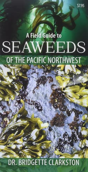 Field Guide to Seaweeds of the Pacific Northwest