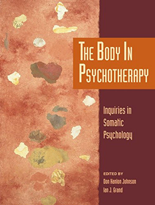 Body in Psychotherapy: Inquiries in Somatic Psychology