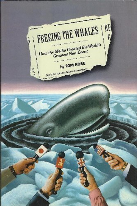 Freeing the Whales: How the Media Created the World's Greatest