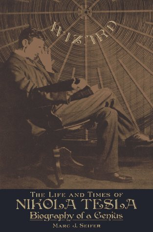Wizard: The Life and Times of Nikola Tesla: Biography of a Genius
