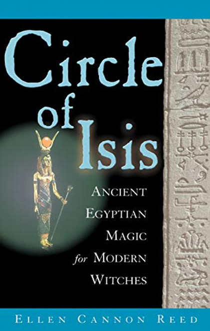 Circle of Isis: Ancient Egyptian Magic for Modern Witches