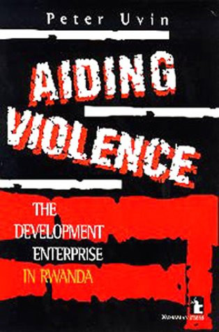 Aiding Violence: The Development Enterprise in Rwanda