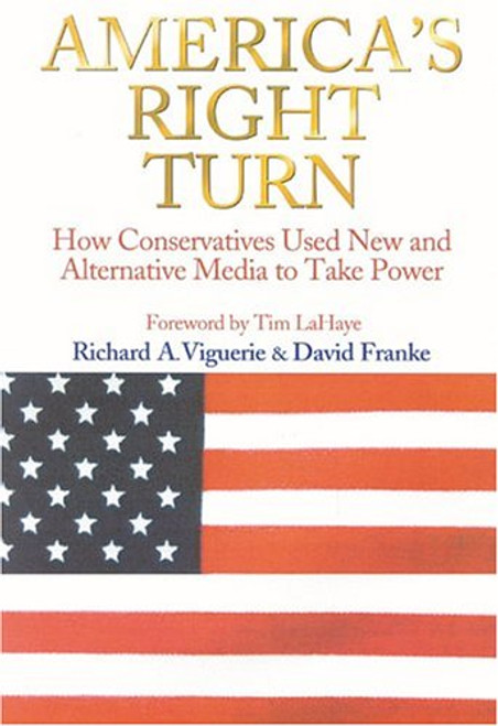 America's Right Turn: How Conservatives Used New and Alternative Media