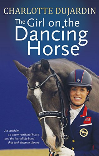 Girl on the Dancing Horse: Charlotte Dujardin and Valegro